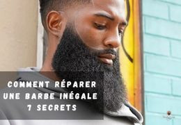 Comment Réparer une Barbe Inégale - 7 Secrets